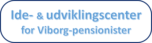 Ide og Udviklingscenter for Viborg-Pensionister